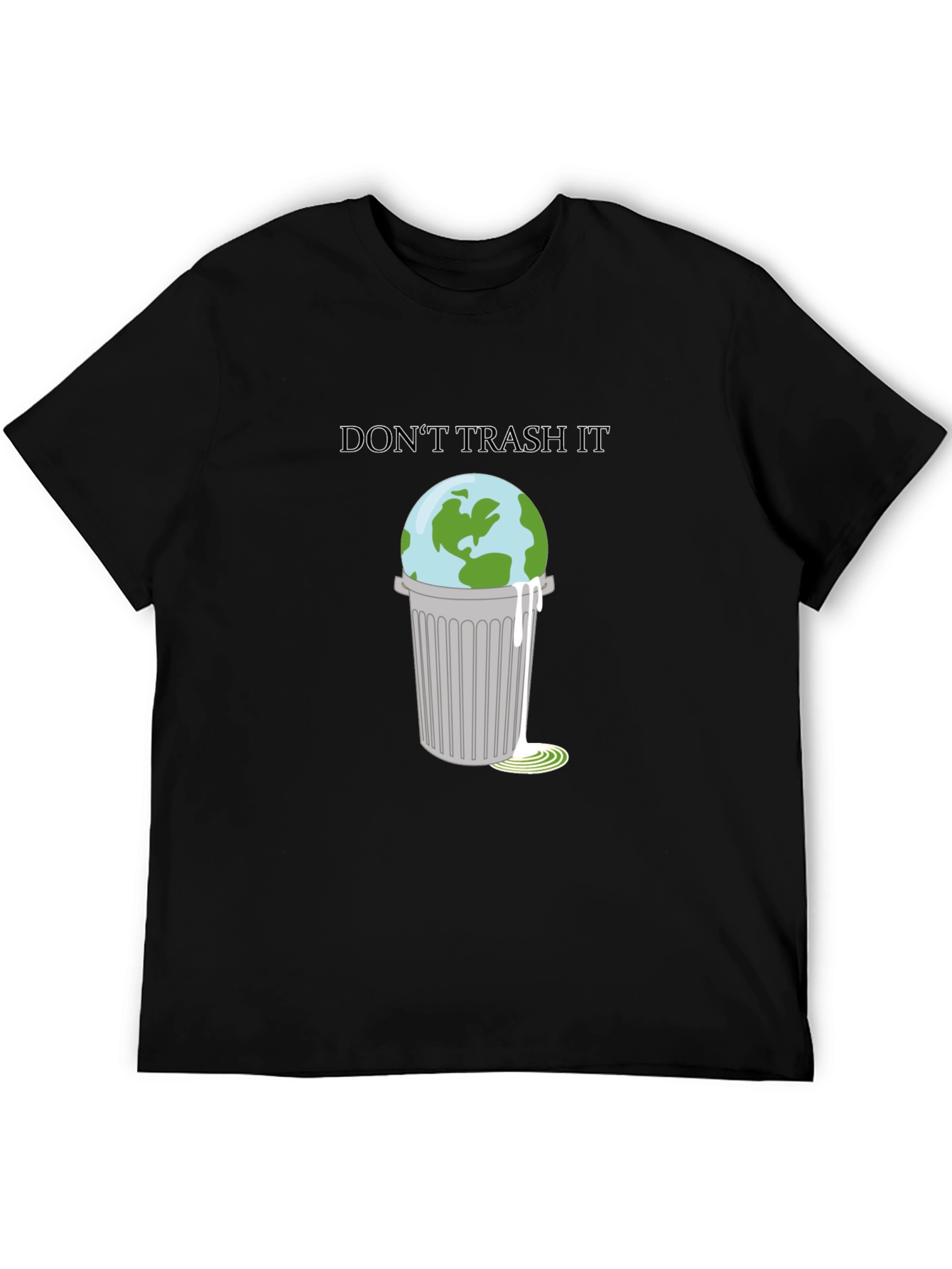 Dont Trash It T-Shirt: Earth in Trash Can Design