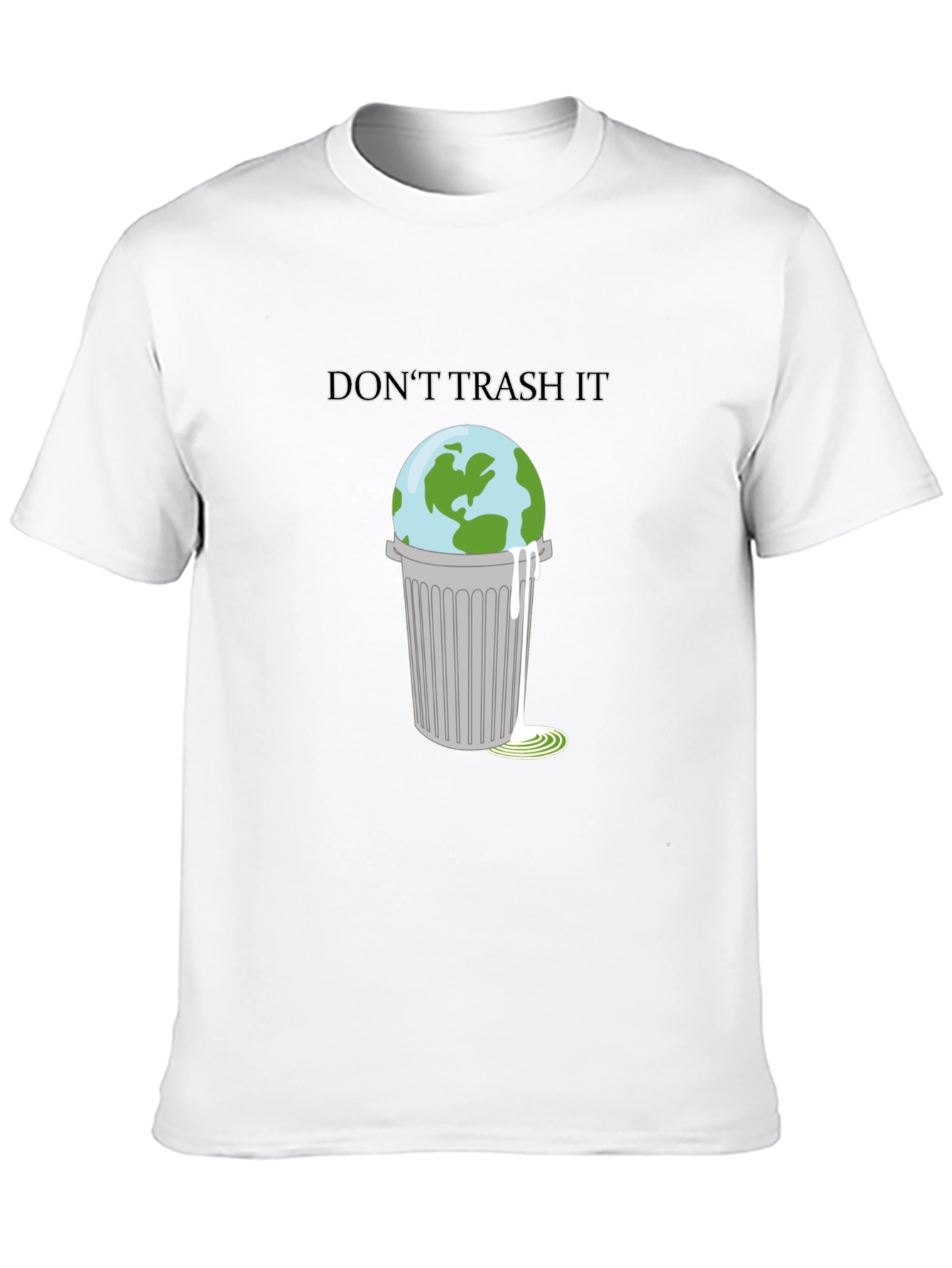 Dont Trash It T-Shirt: Earth in Trash Can Design