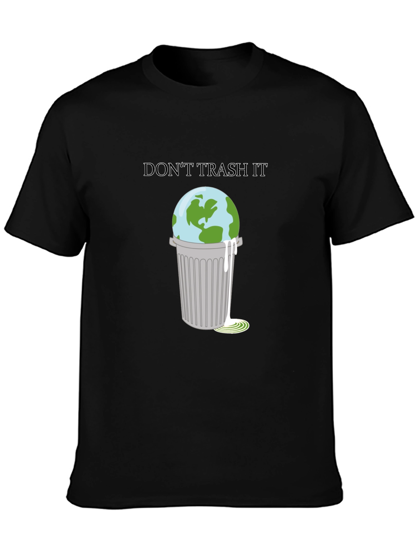 Dont Trash It T-Shirt: Earth in Trash Can Design