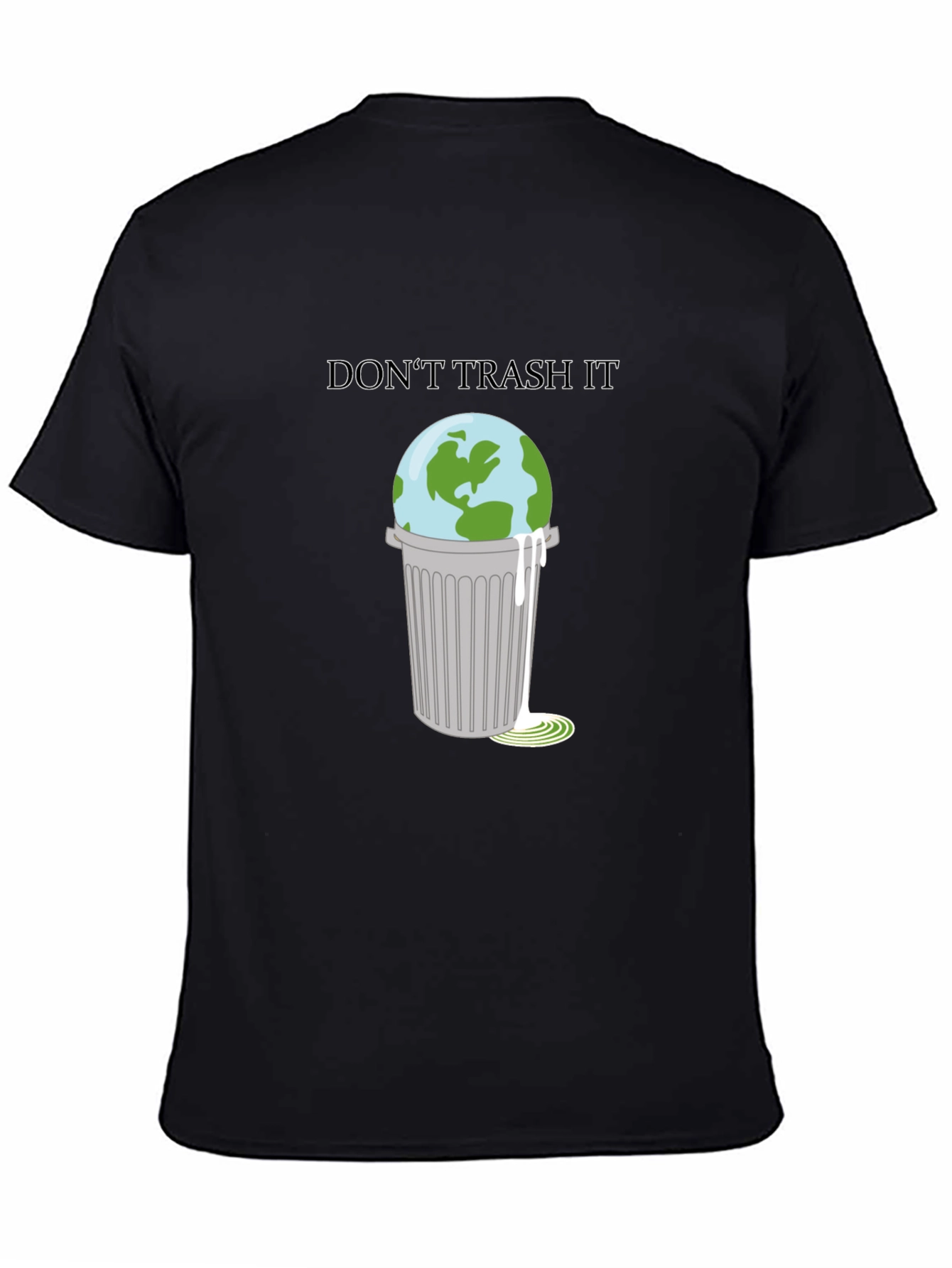 Dont Trash It T-Shirt: Earth in Trash Can Design