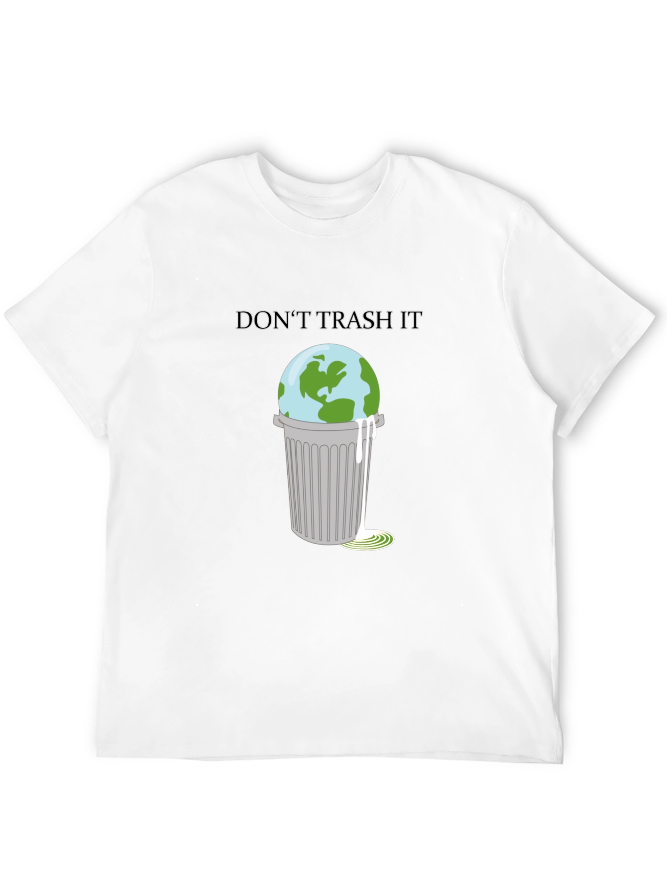 Dont Trash It T-Shirt: Earth in Trash Can Design
