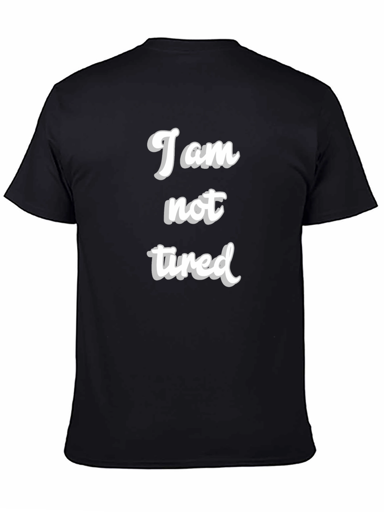 I am not tired T-Shirt - Black Crew Neck