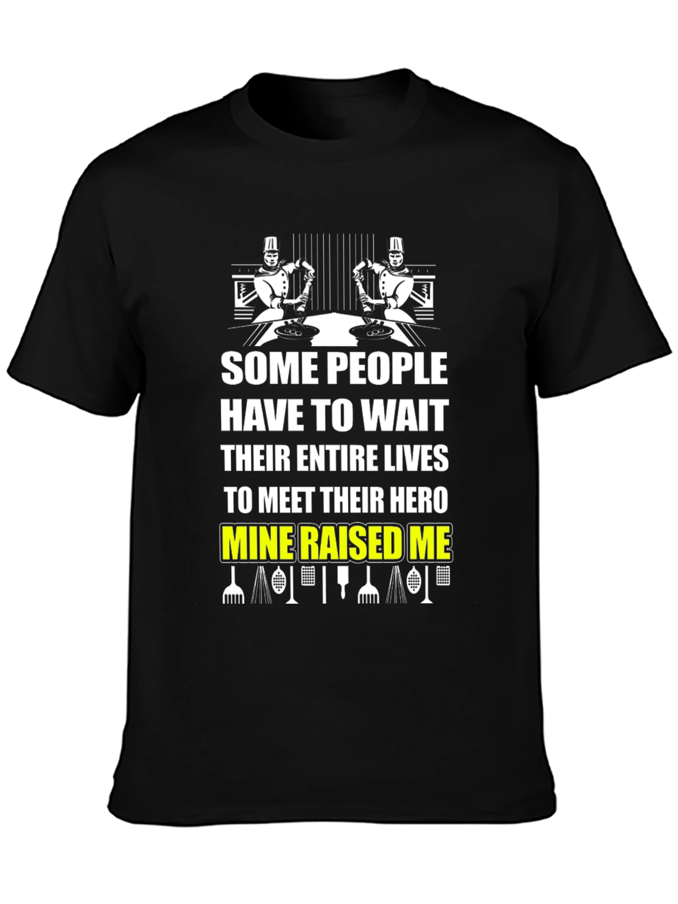 Chef Dad T-Shirt - Mine Raised Me