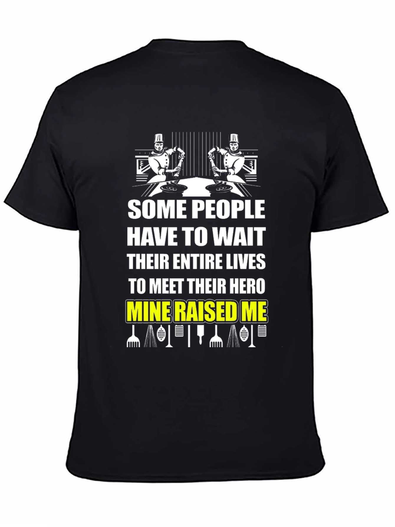 Chef Dad T-Shirt - Mine Raised Me