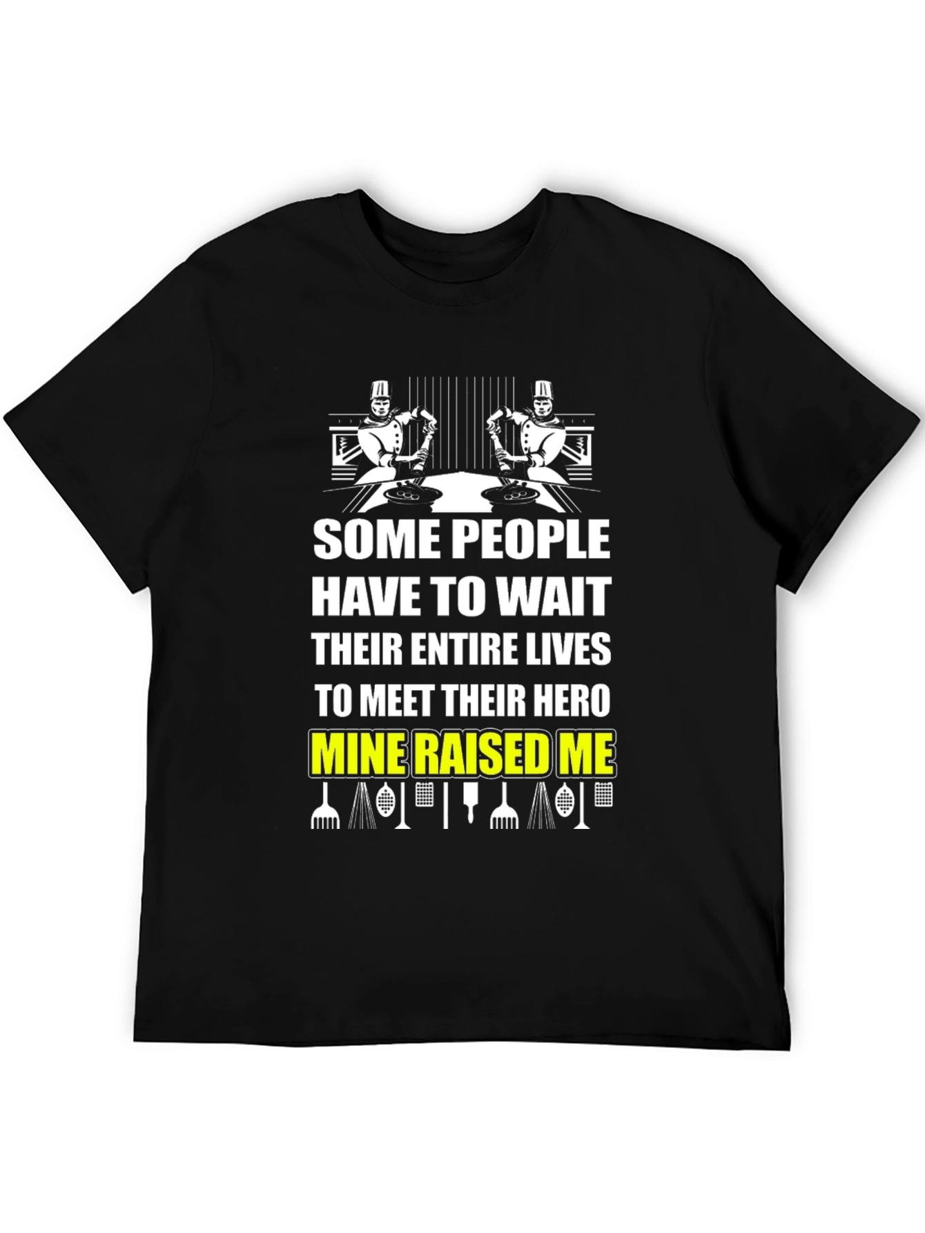 Chef Dad T-Shirt - Mine Raised Me