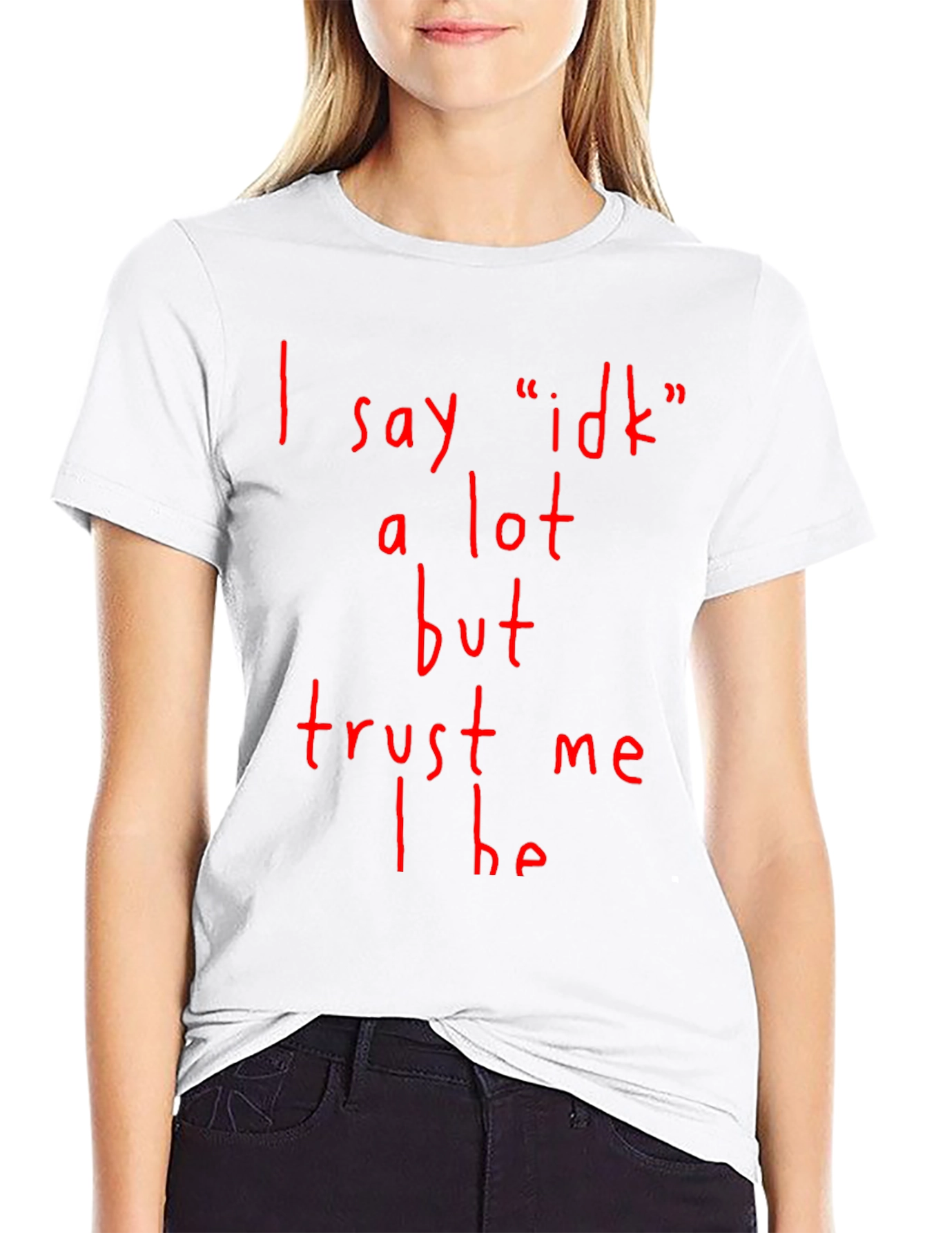 Funny I Say Idk a Lot Graphic T-Shirt