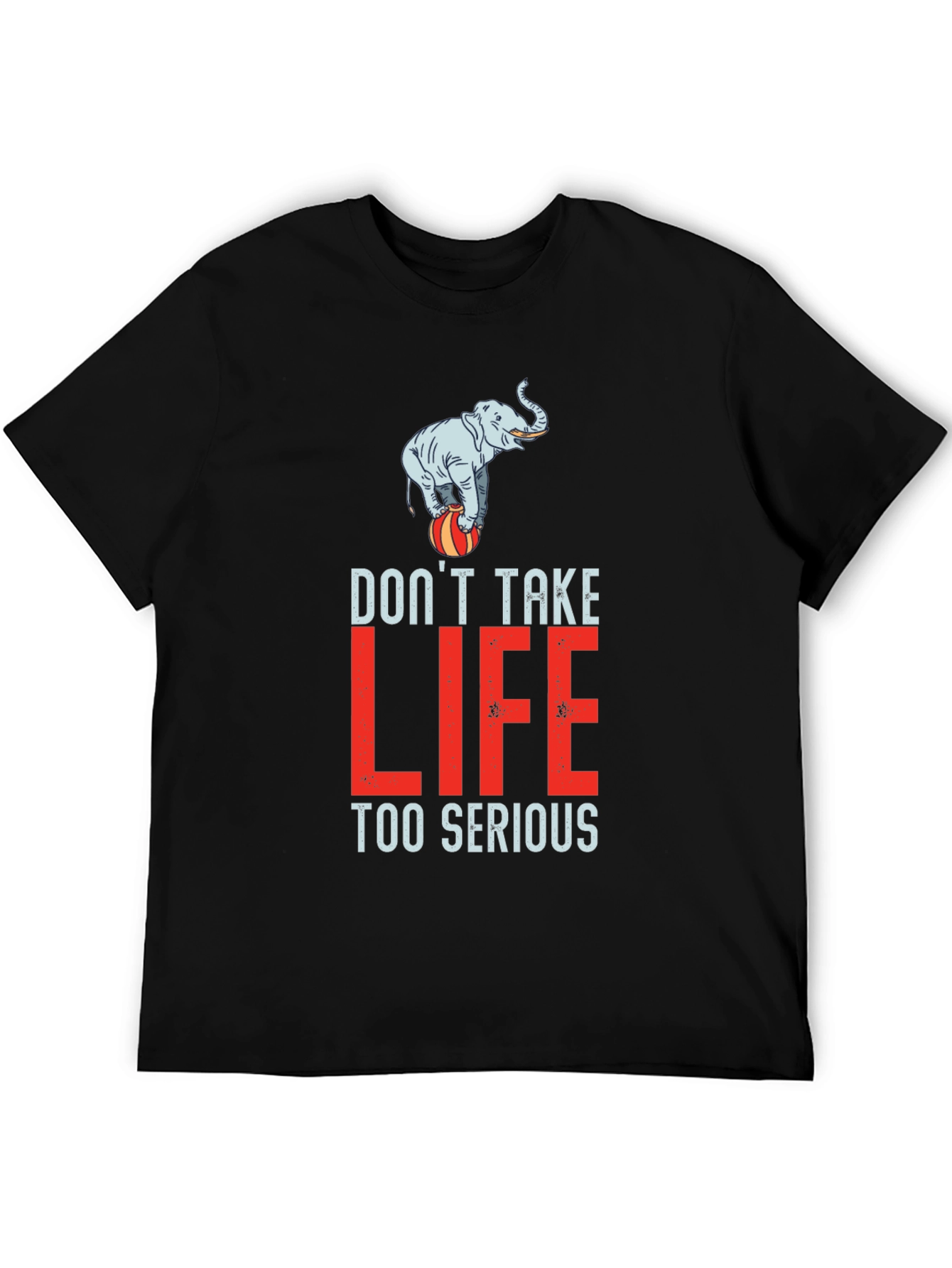 Dont Take Life Too Serious Graphic Tee