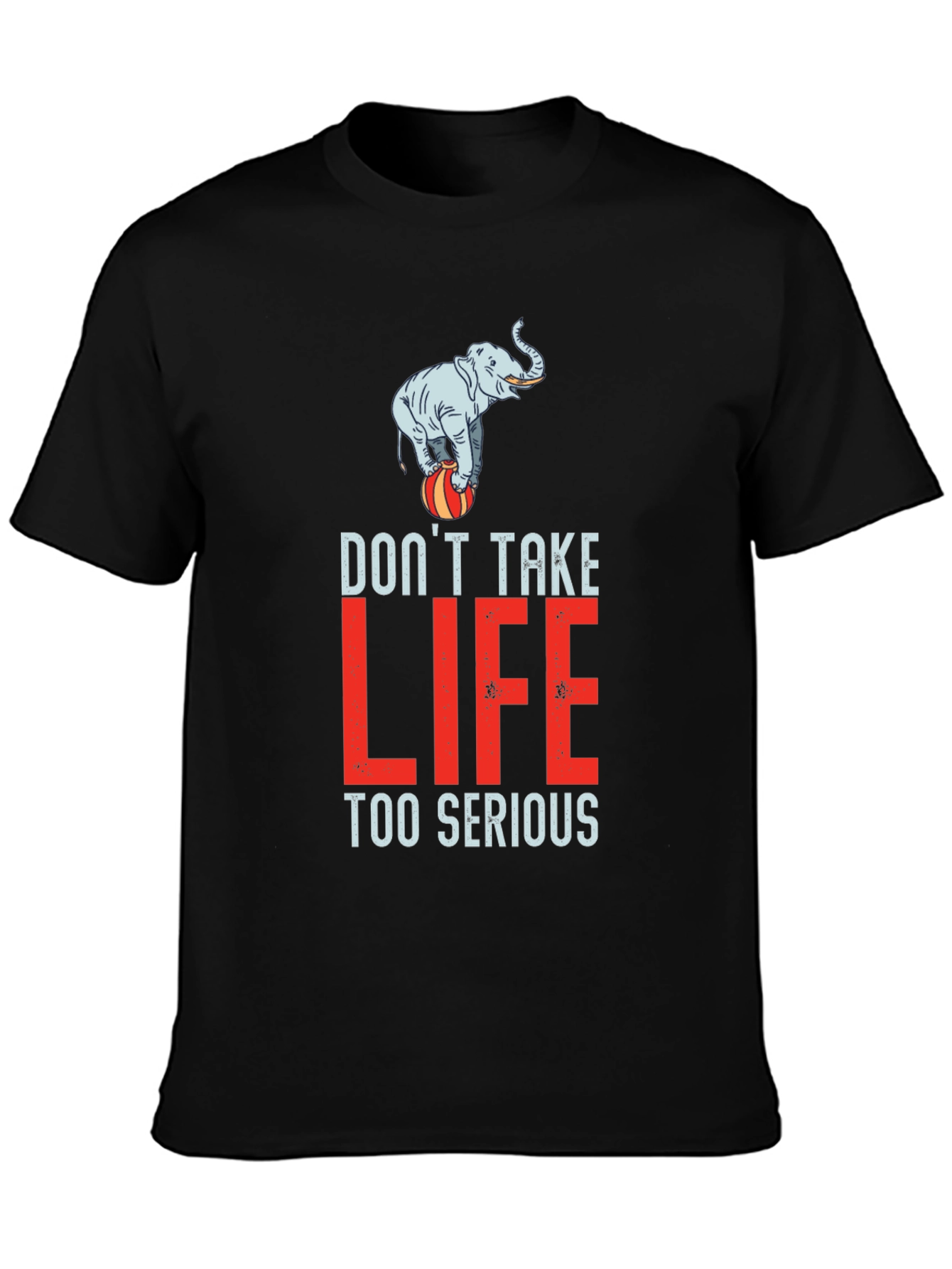 Dont Take Life Too Serious Graphic Tee