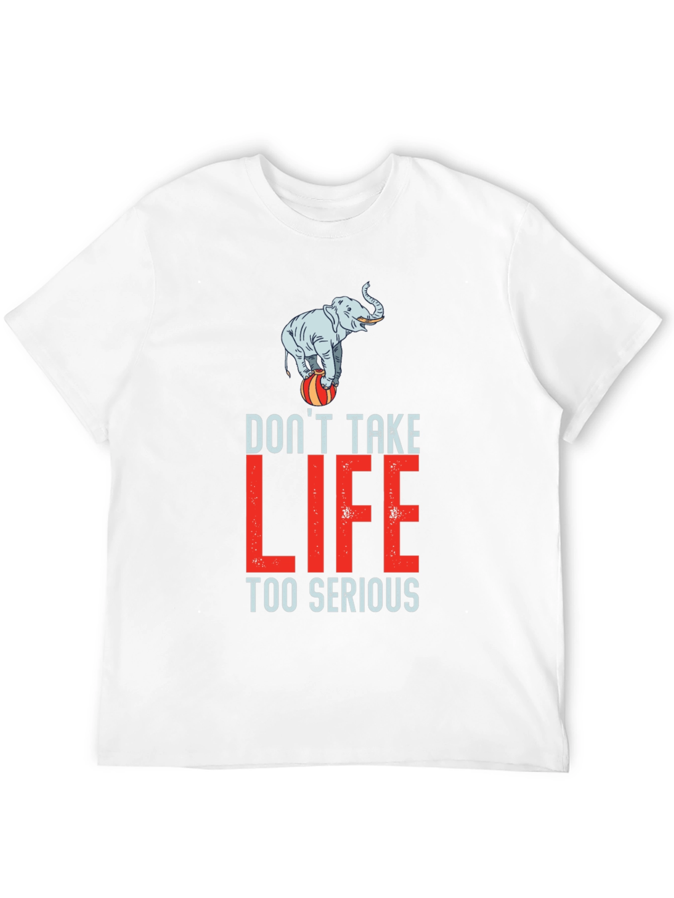 Dont Take Life Too Serious Graphic Tee