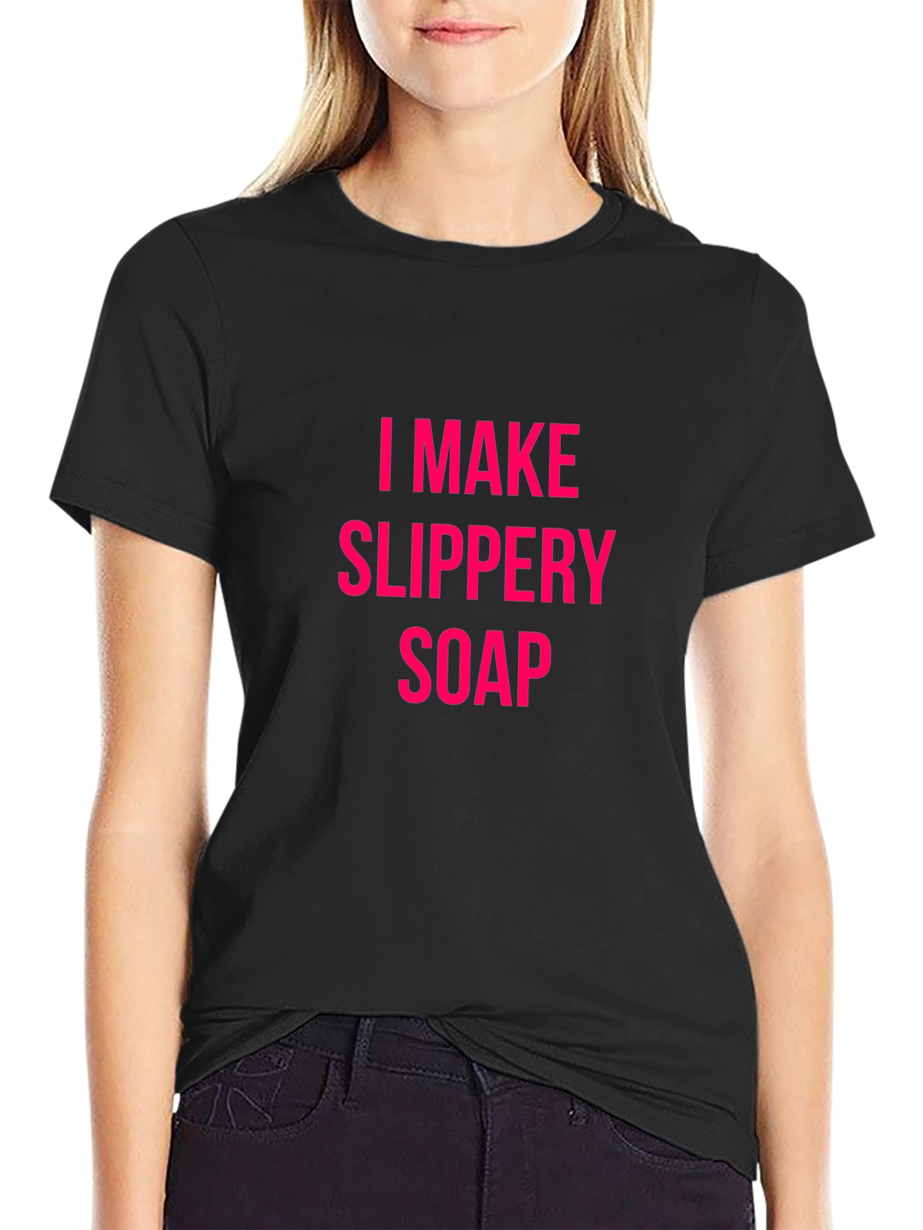 I Make Slippery Soap Black T-Shirt Funny Gift
