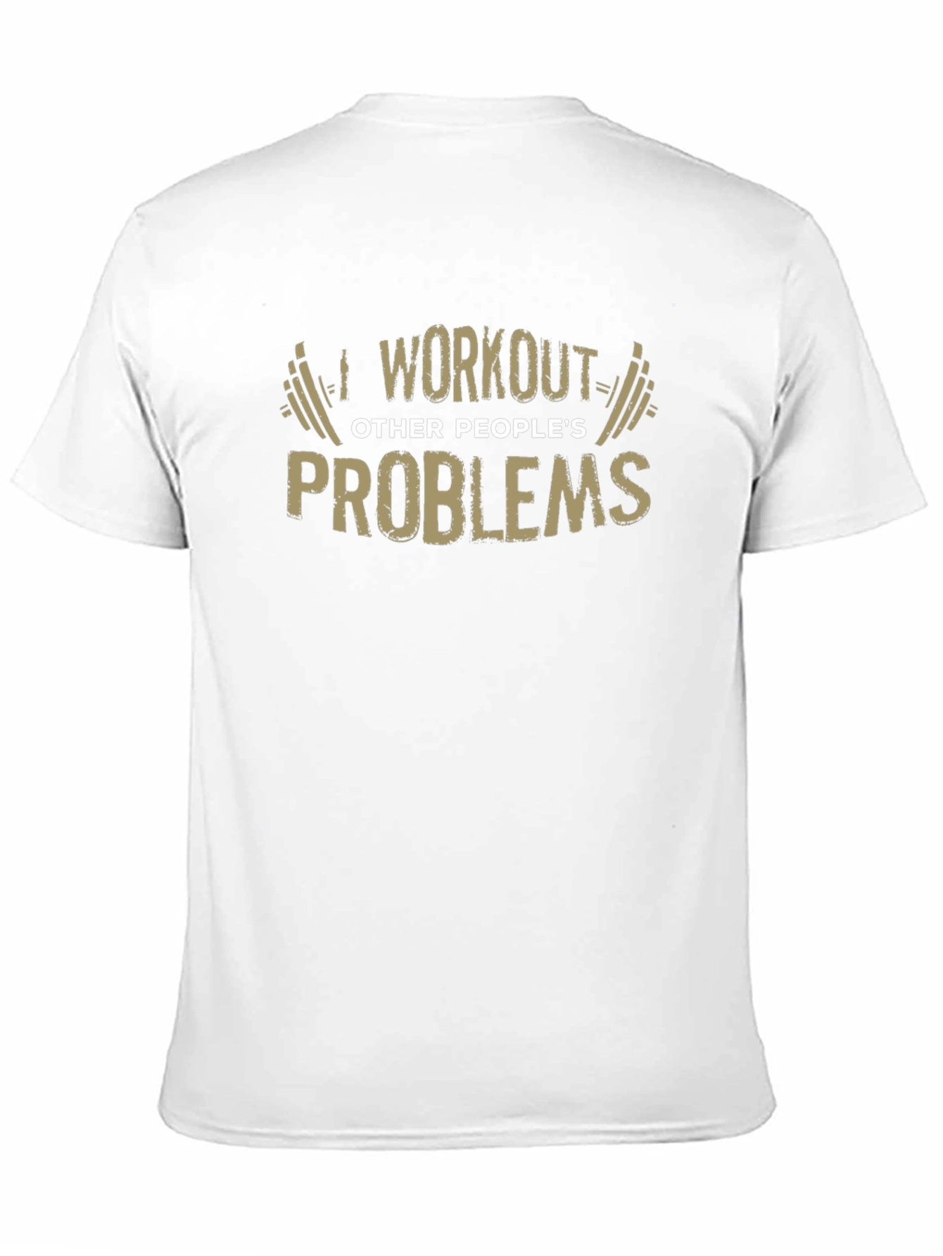 Workout Other Peoples Problems Funny Graphic Tee