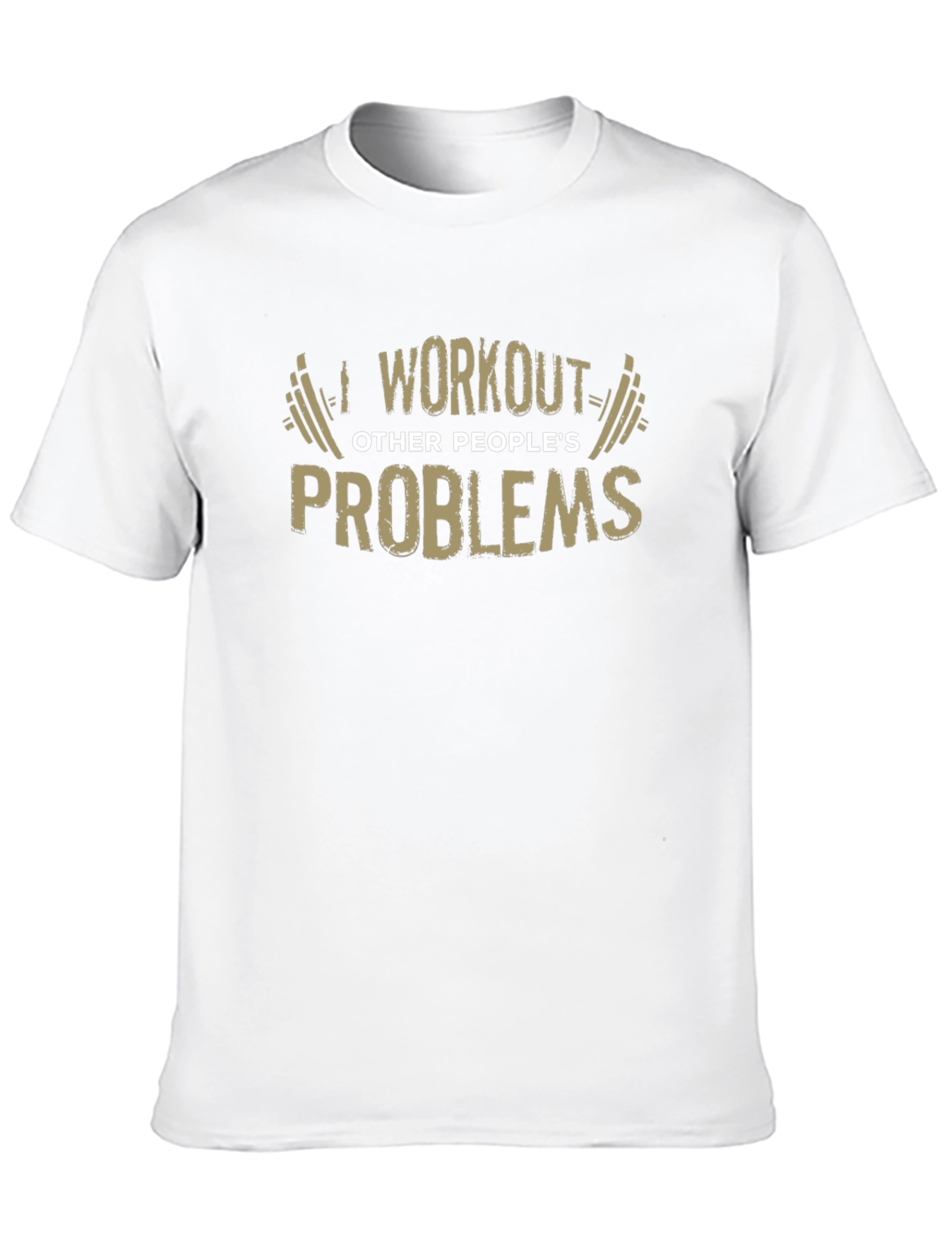 Workout Other Peoples Problems Funny Graphic Tee