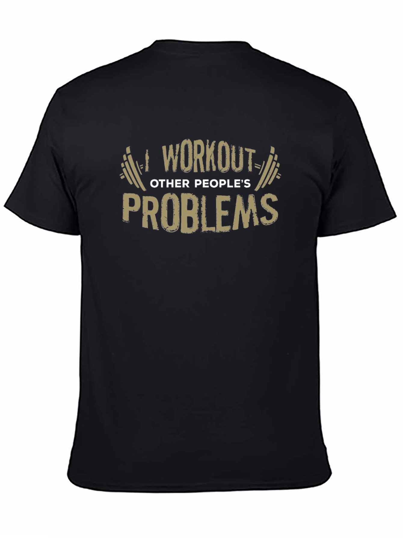 Workout Other Peoples Problems Funny Graphic Tee