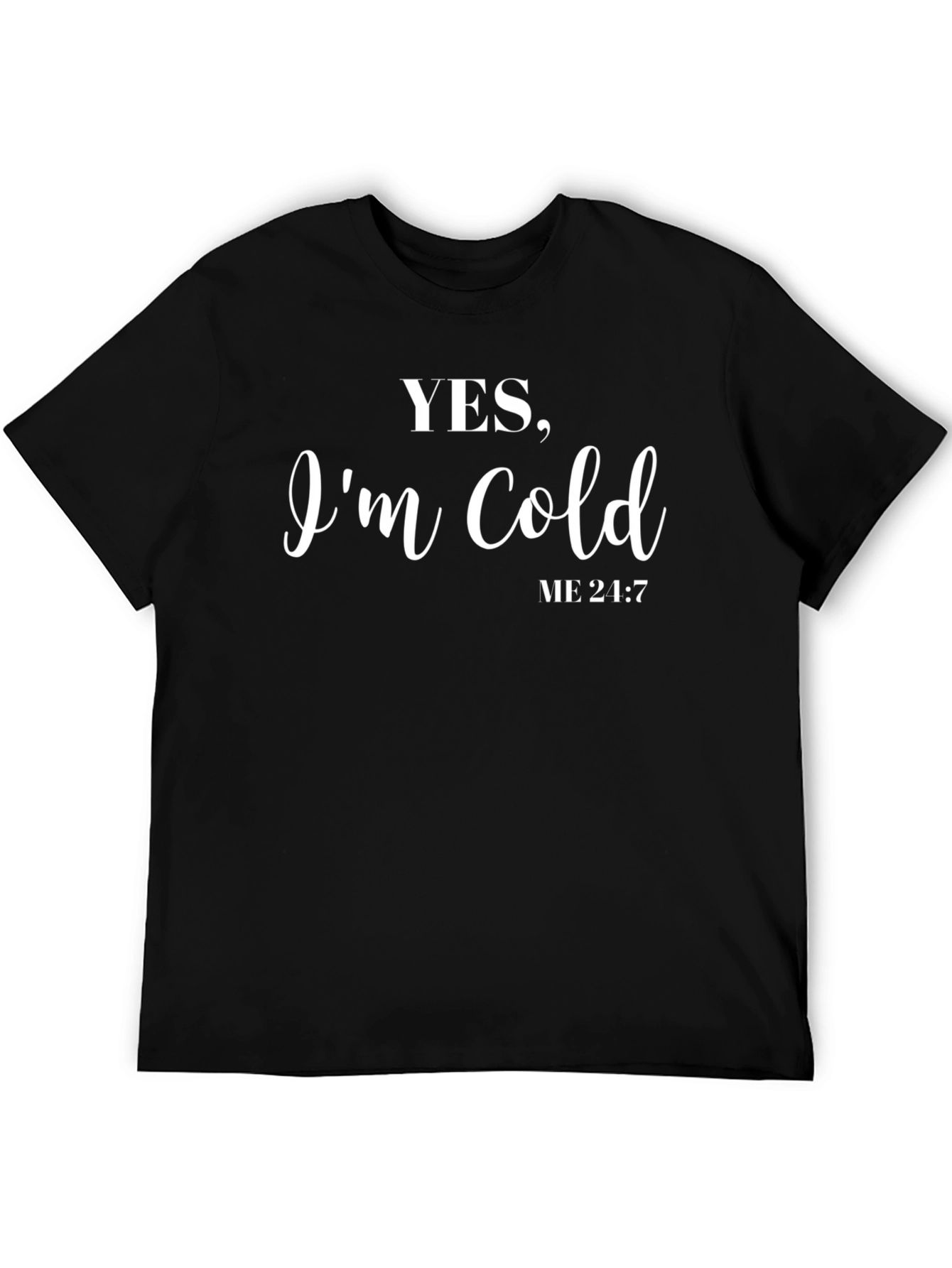 Yes Im Cold T-Shirt - Black Slogan Tee