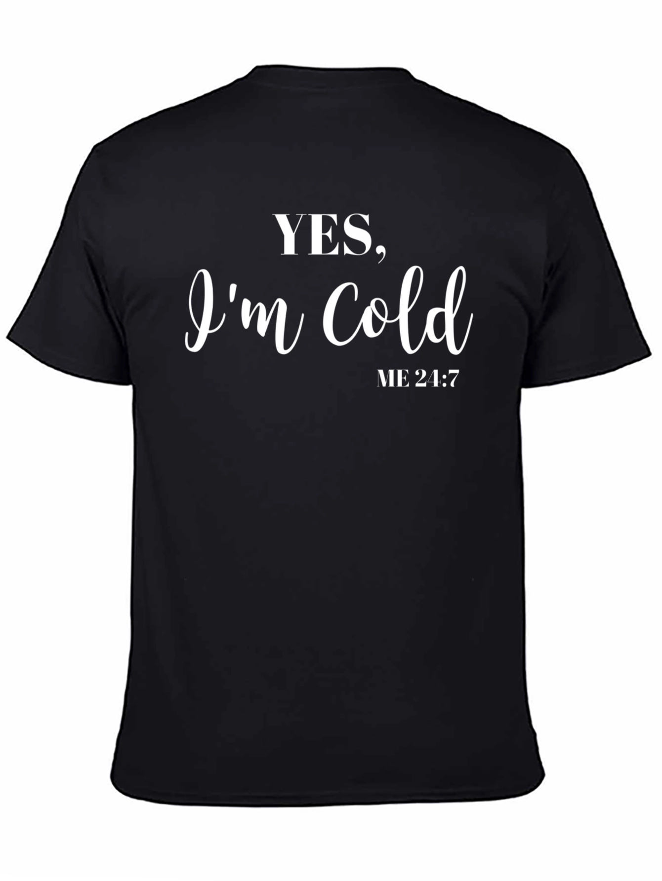 Yes Im Cold T-Shirt - Black Slogan Tee
