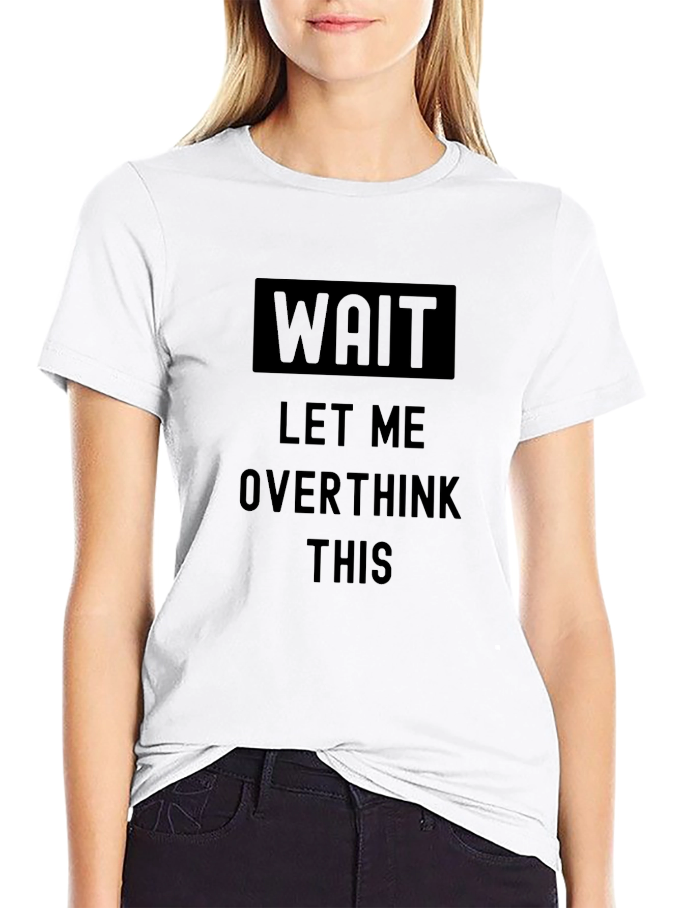 Wait Let Me Overthink This Black T-Shirt