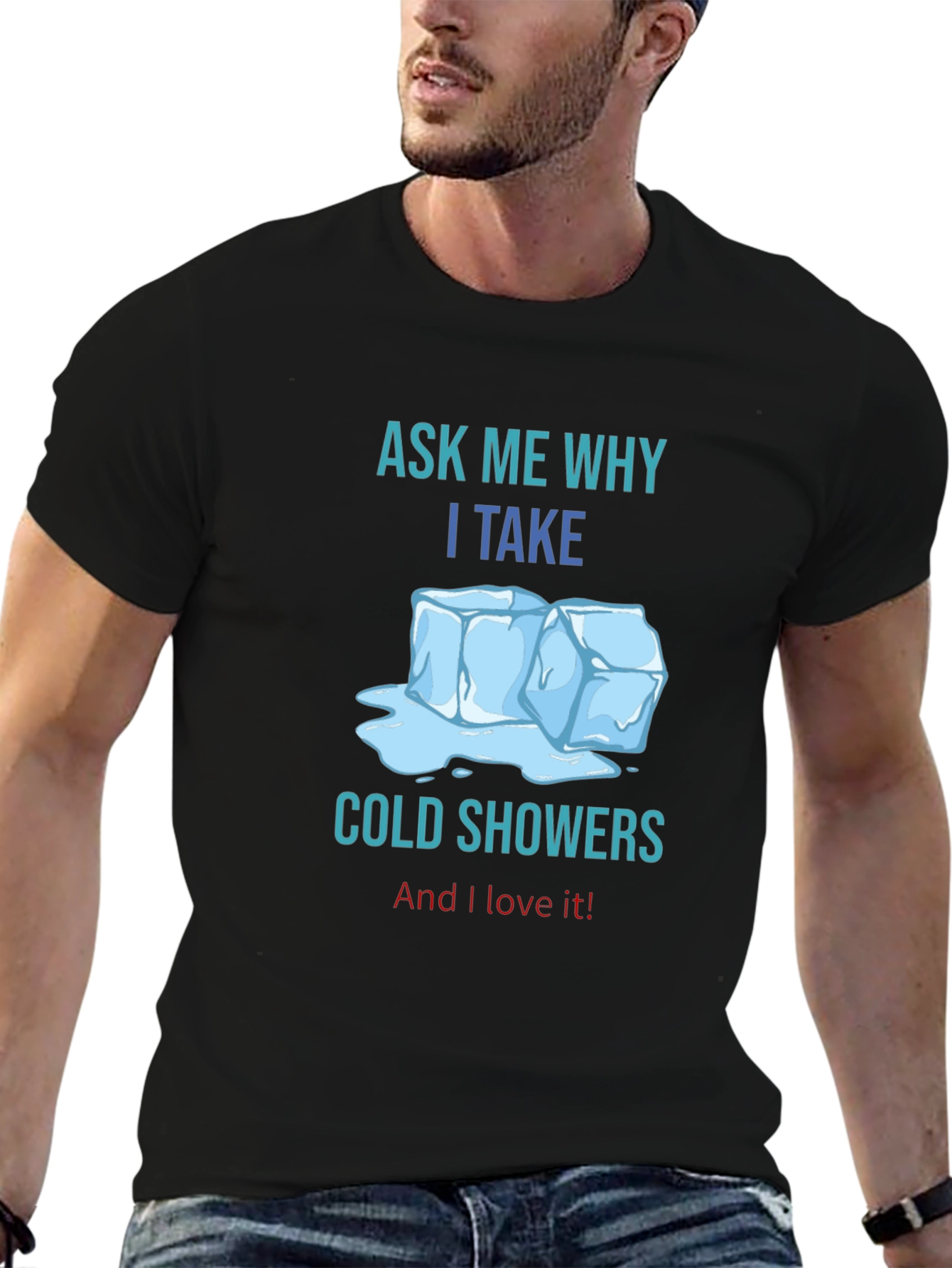 Ask Me Why I Take Cold Showers T-Shirt