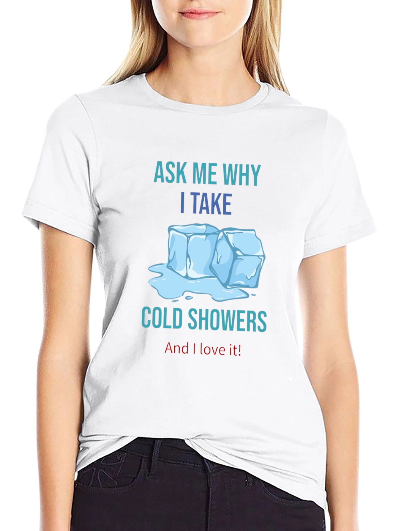 Ask Me Why I Take Cold Showers T-Shirt
