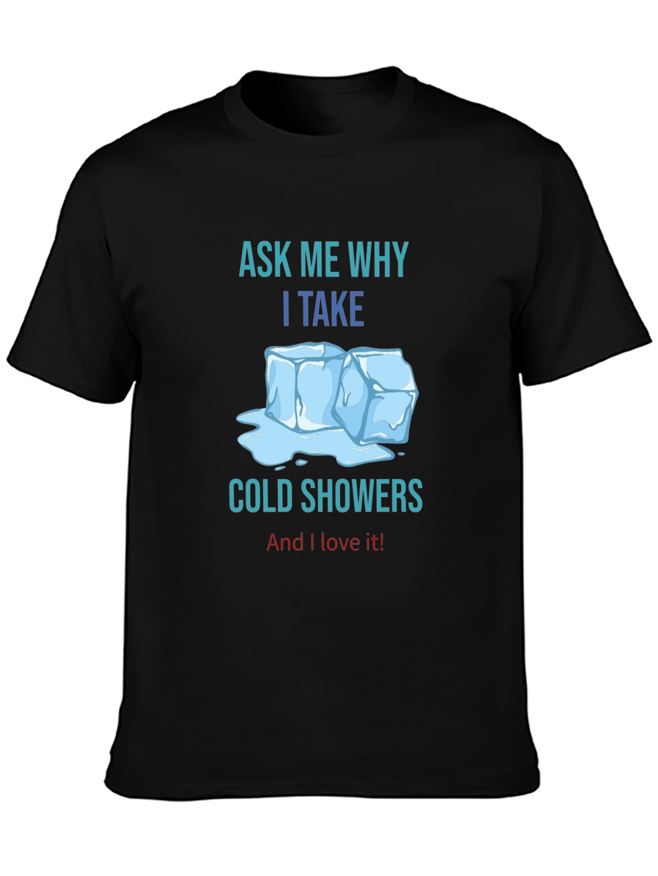 Ask Me Why I Take Cold Showers T-Shirt