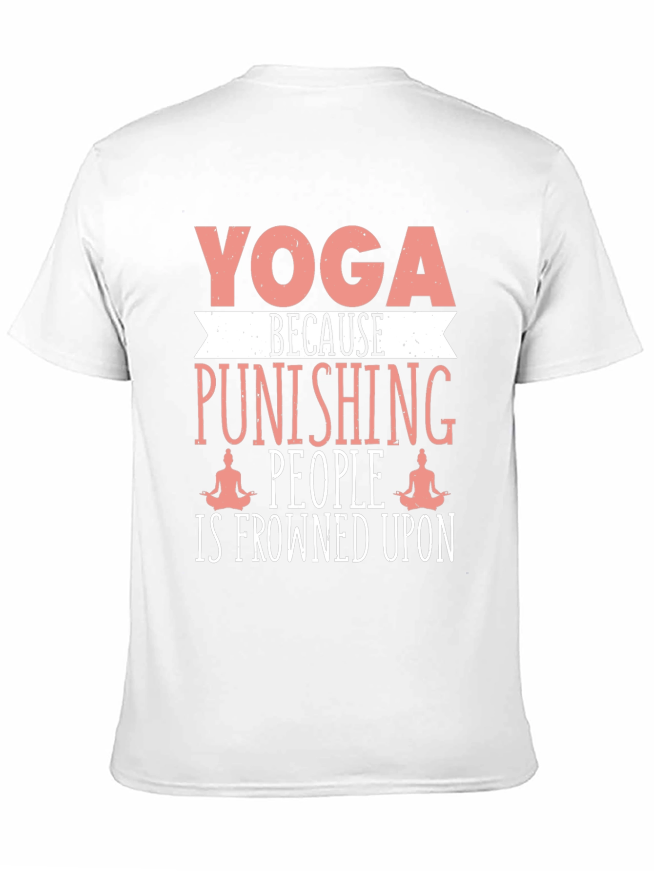 Yoga Punishing People T-Shirt Funny Slogan Tee