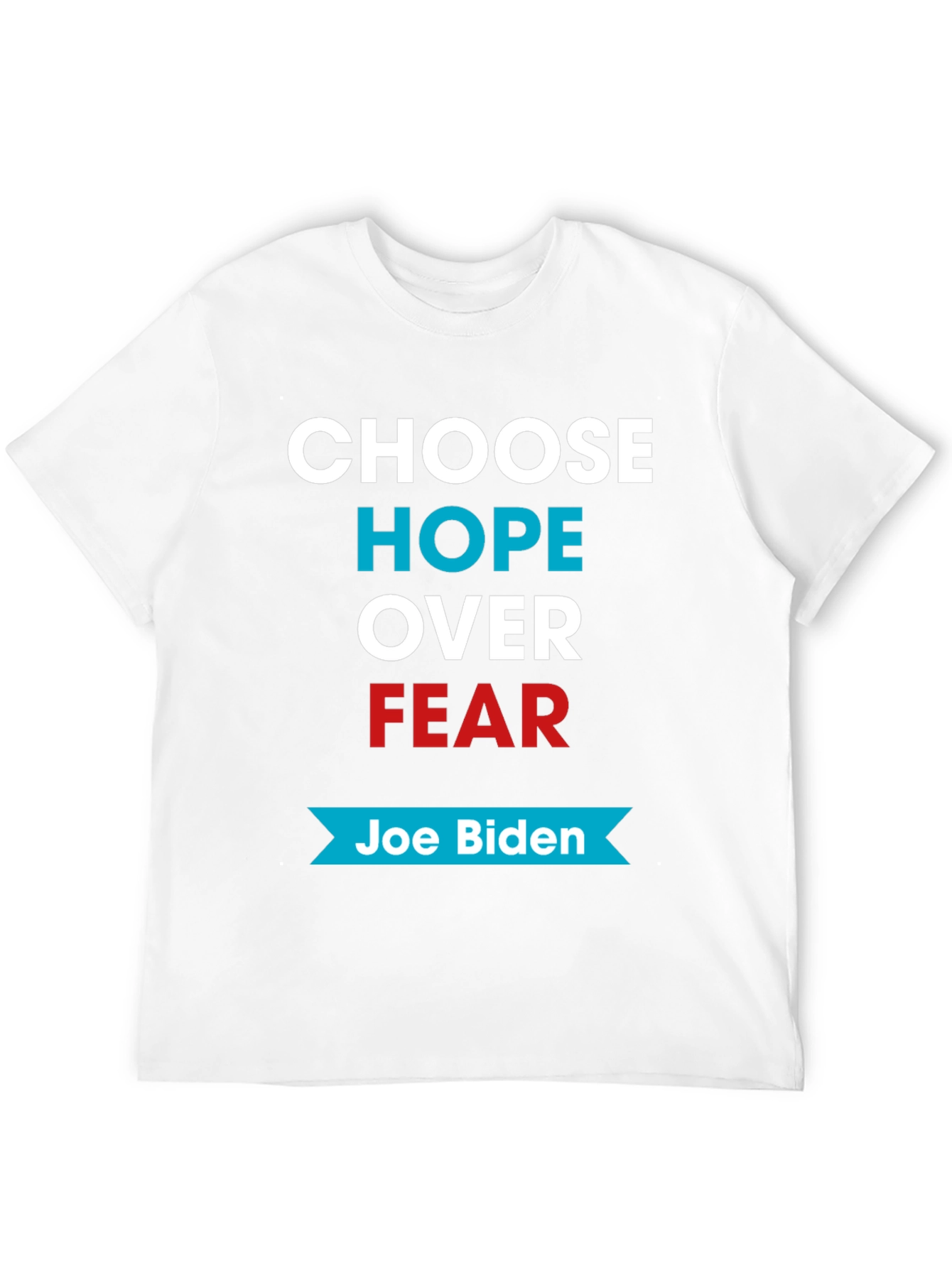 Choose Hope Over Fear Joe Biden T-Shirt