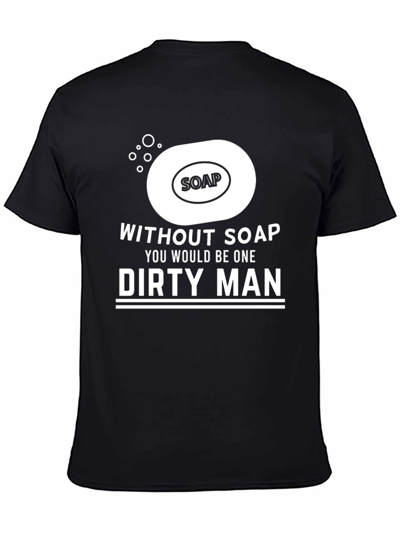 Without Soap Dirty Man Graphic T-Shirt