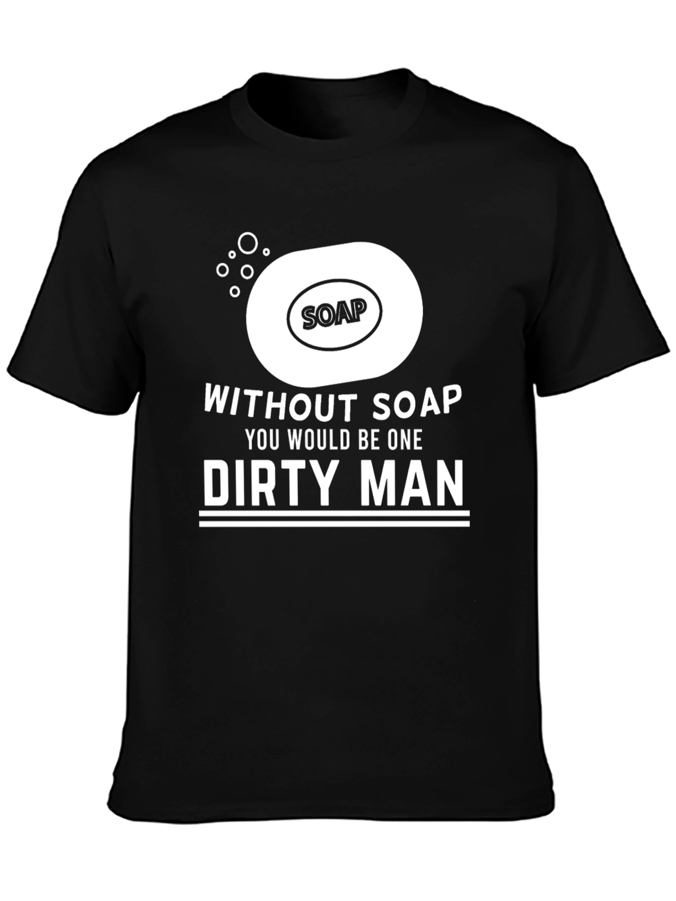 Without Soap Dirty Man Graphic T-Shirt