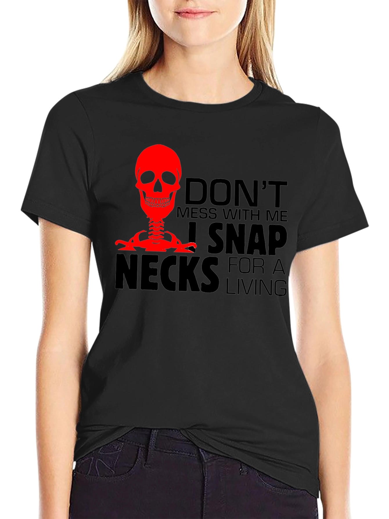 Dont Mess With Me T-Shirt - Snap Necks