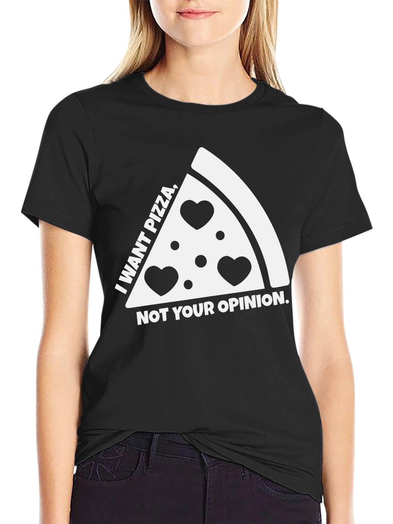 Pizza Lovers Tee: I Want Pizza Not Your Opinion