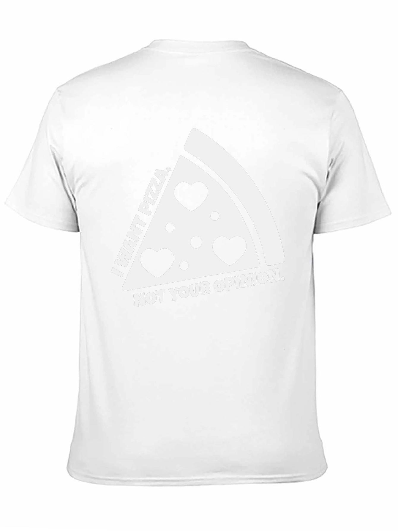 Pizza Lovers Tee: I Want Pizza Not Your Opinion
