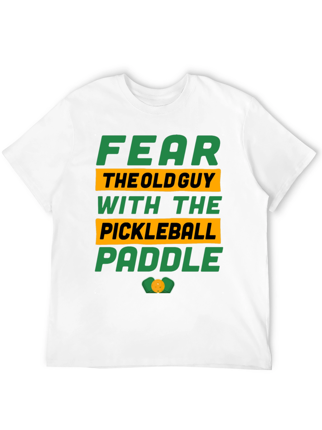 Fear the Old Guy Pickleball Paddle T-Shirt