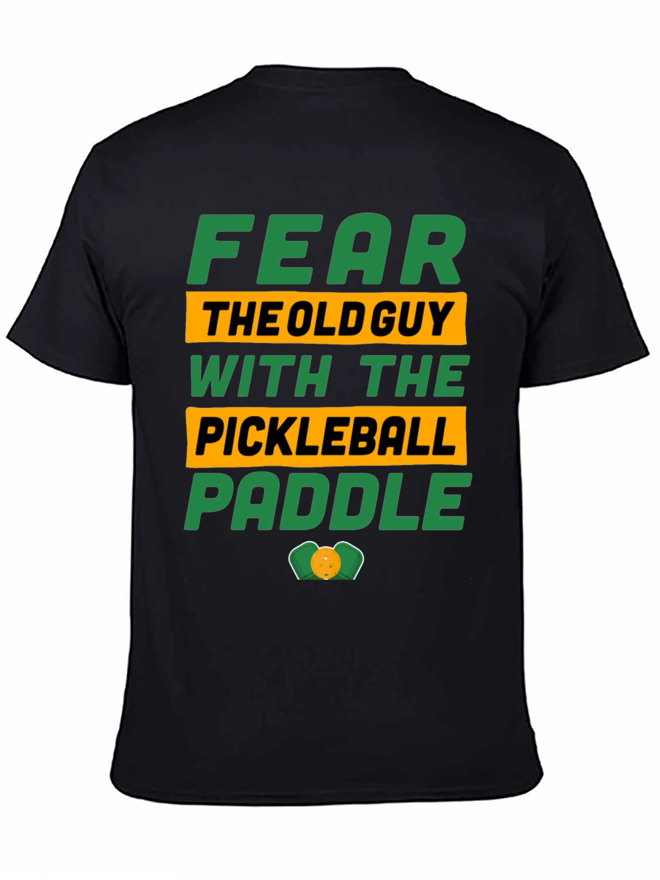 Fear the Old Guy Pickleball Paddle T-Shirt
