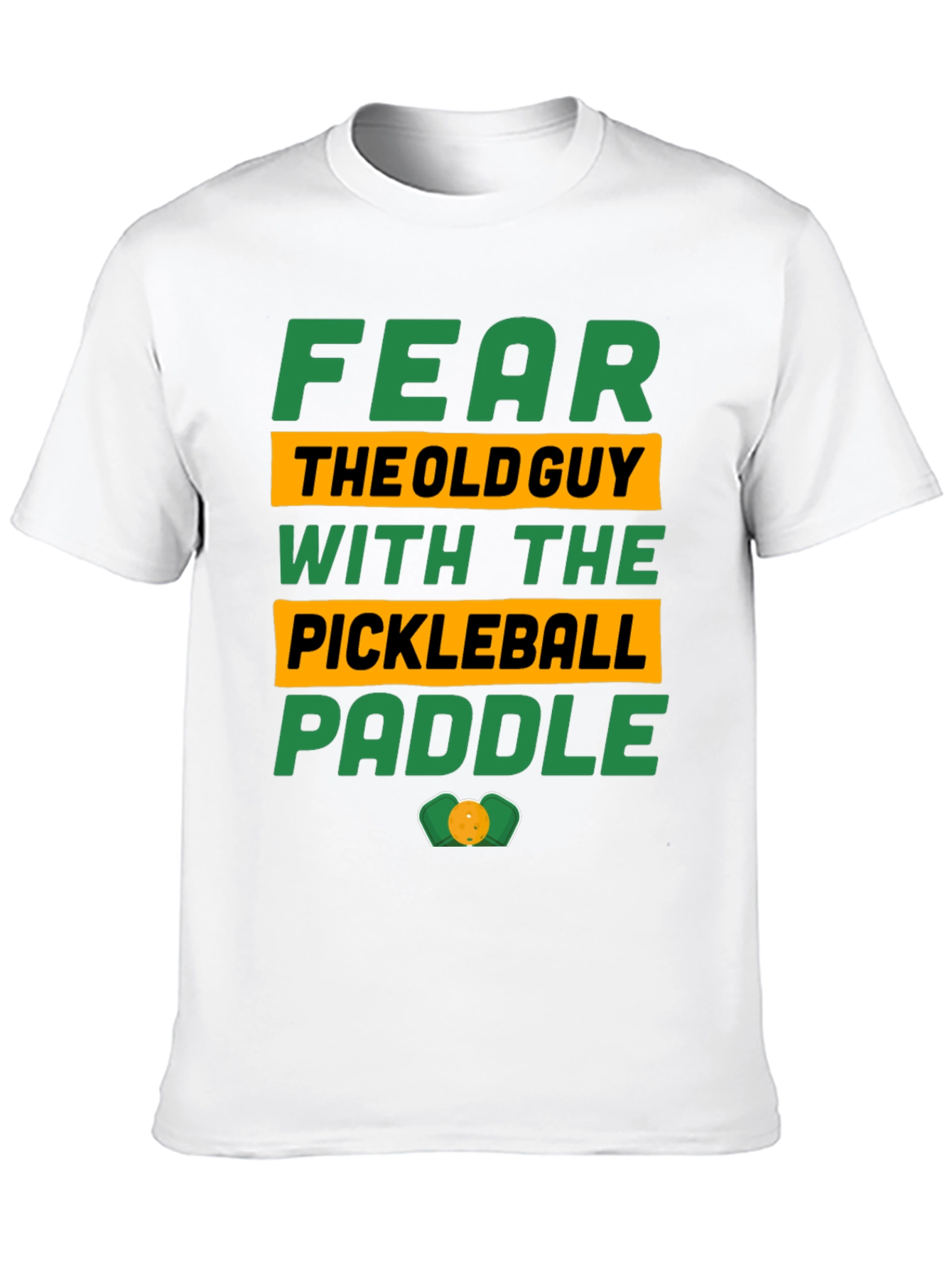 Fear the Old Guy Pickleball Paddle T-Shirt