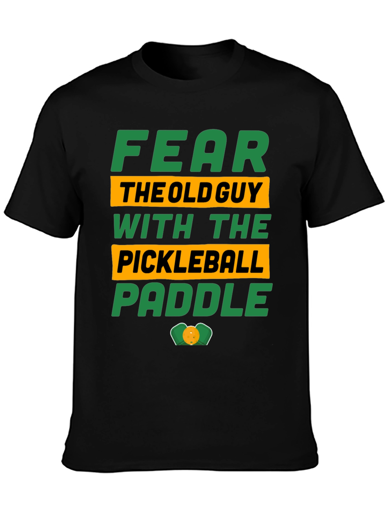 Fear the Old Guy Pickleball Paddle T-Shirt
