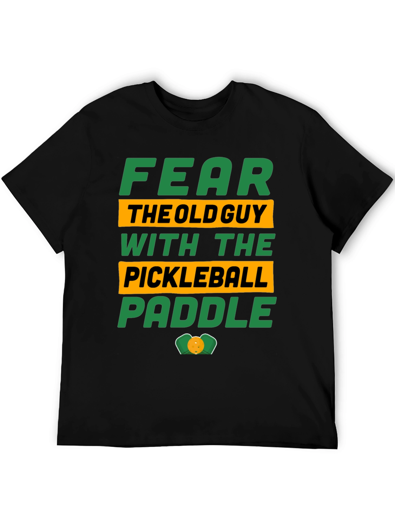 Fear the Old Guy Pickleball Paddle T-Shirt
