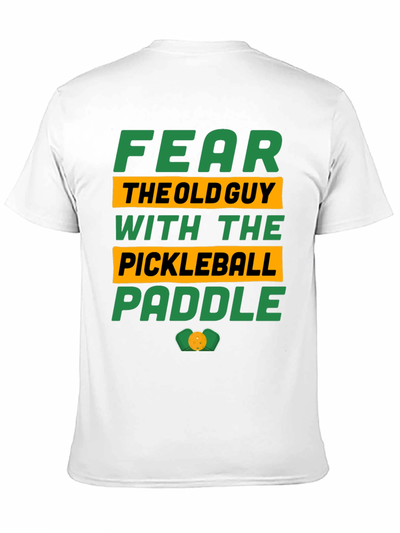 Fear the Old Guy Pickleball Paddle T-Shirt