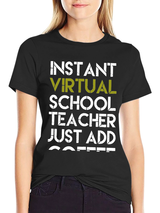 Instant Virtual Teacher Add Coffee Graphic T-Shirt