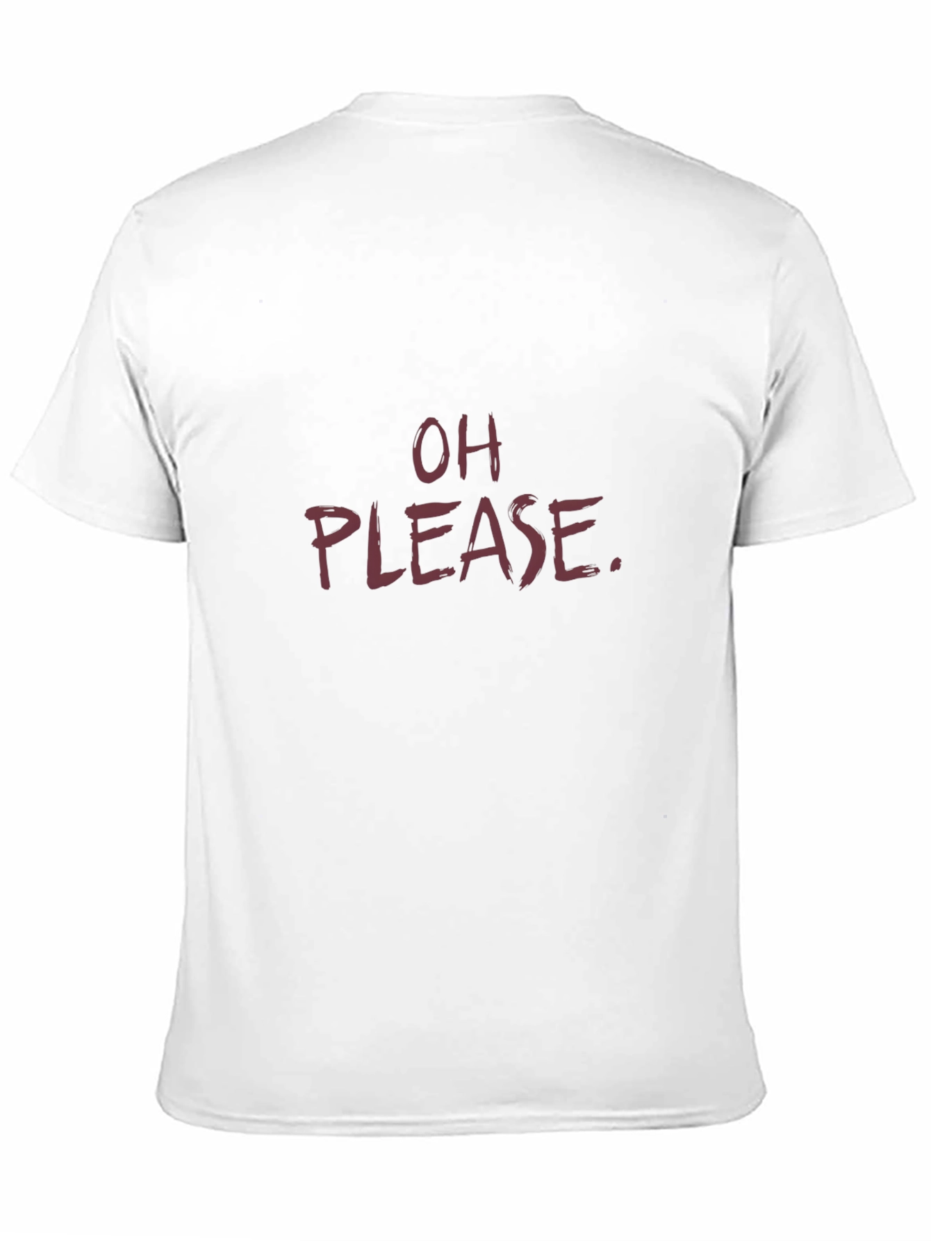 Sarcastic Oh Please Graphic Tee