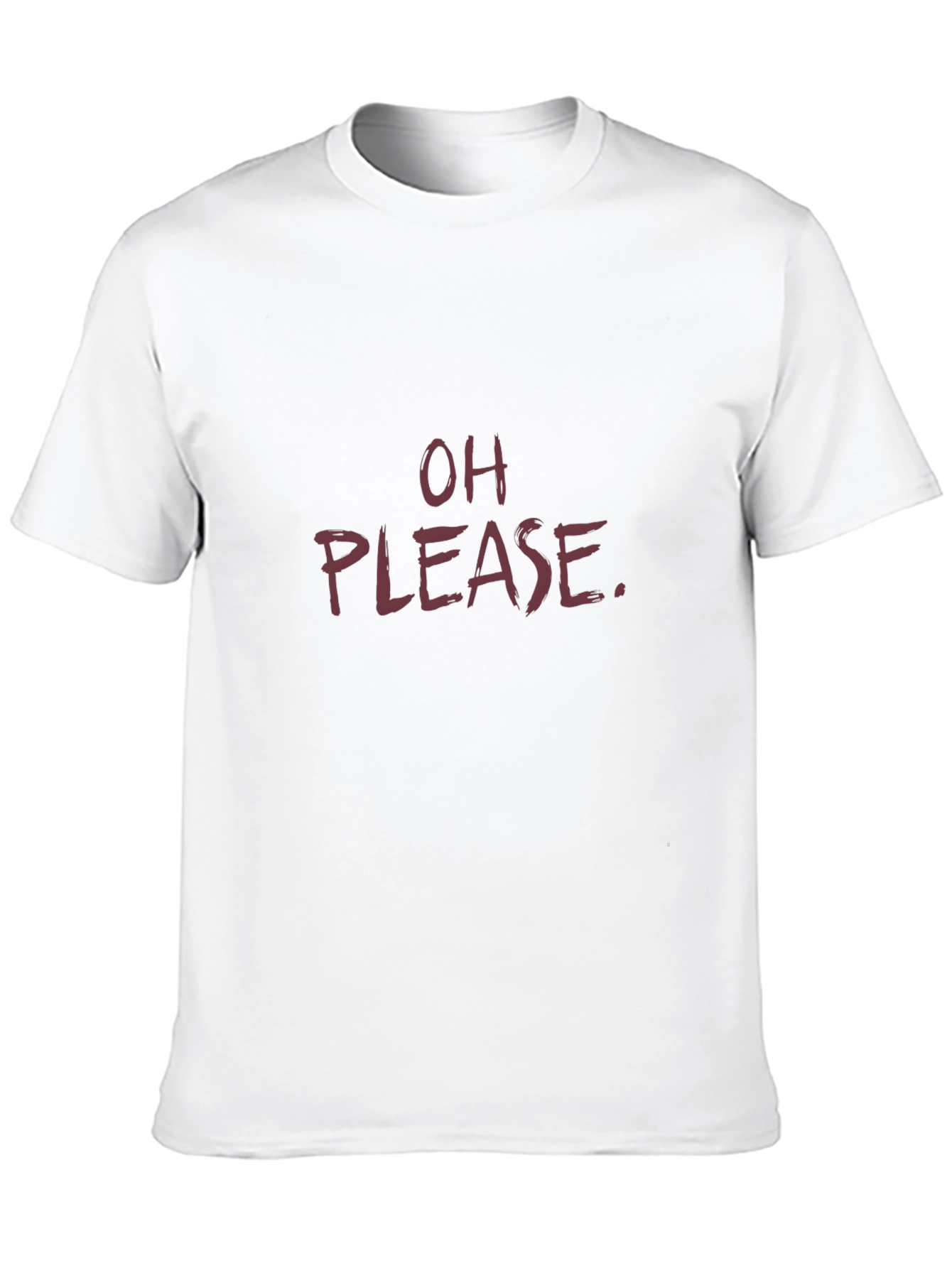 Sarcastic Oh Please Graphic Tee