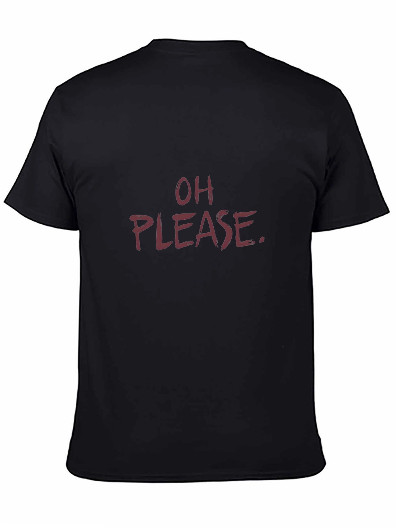 Sarcastic Oh Please Graphic Tee