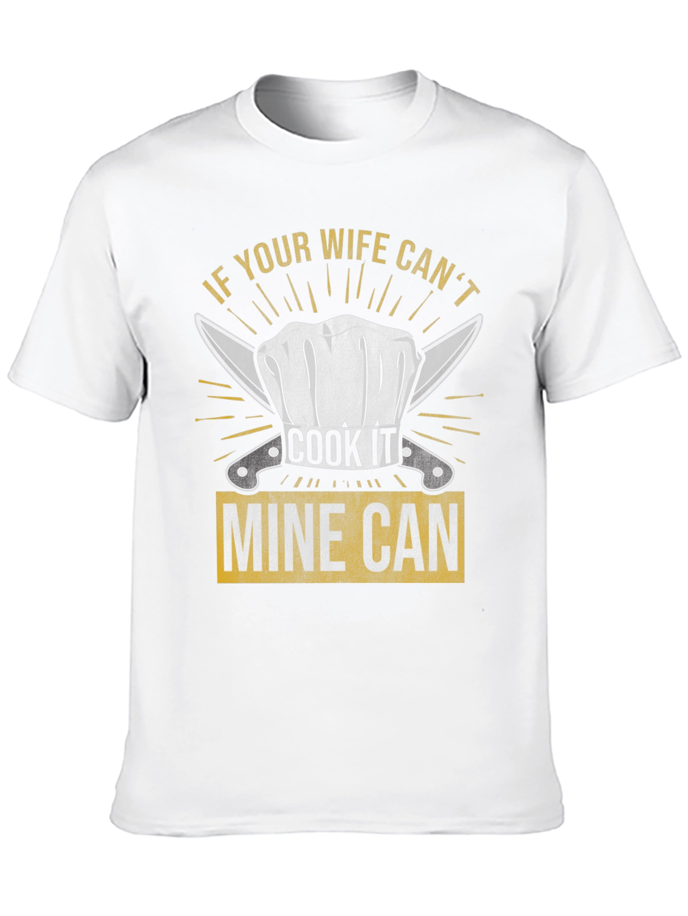Funny Chef Wife T-Shirt - Mine Can Cook It!