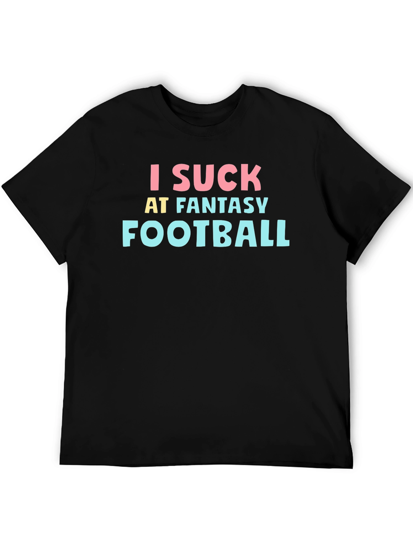 I Suck at Fantasy Football T-Shirt
