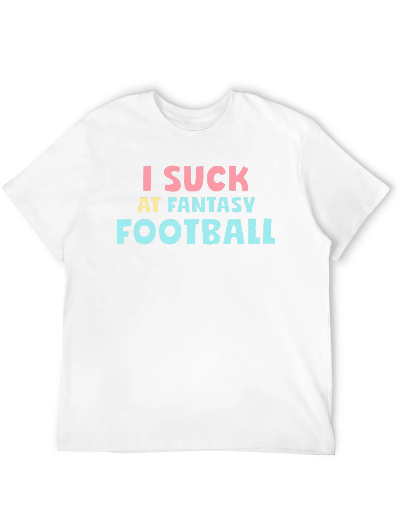 I Suck at Fantasy Football T-Shirt