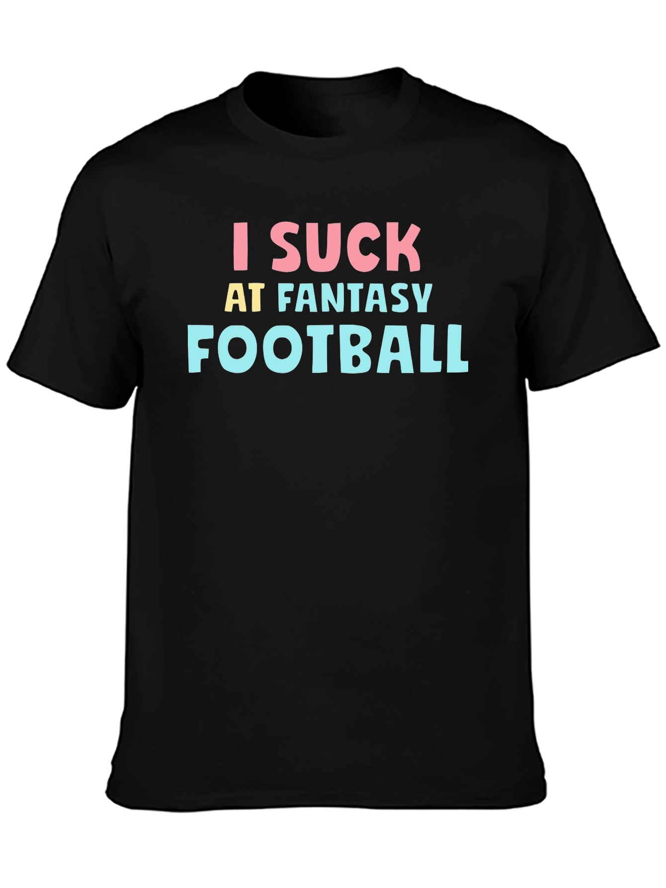 I Suck at Fantasy Football T-Shirt