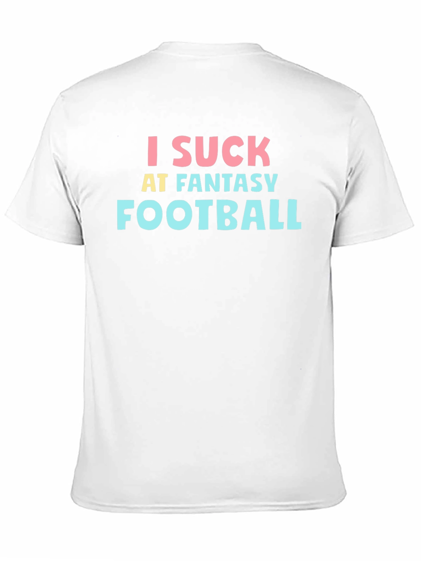 I Suck at Fantasy Football T-Shirt