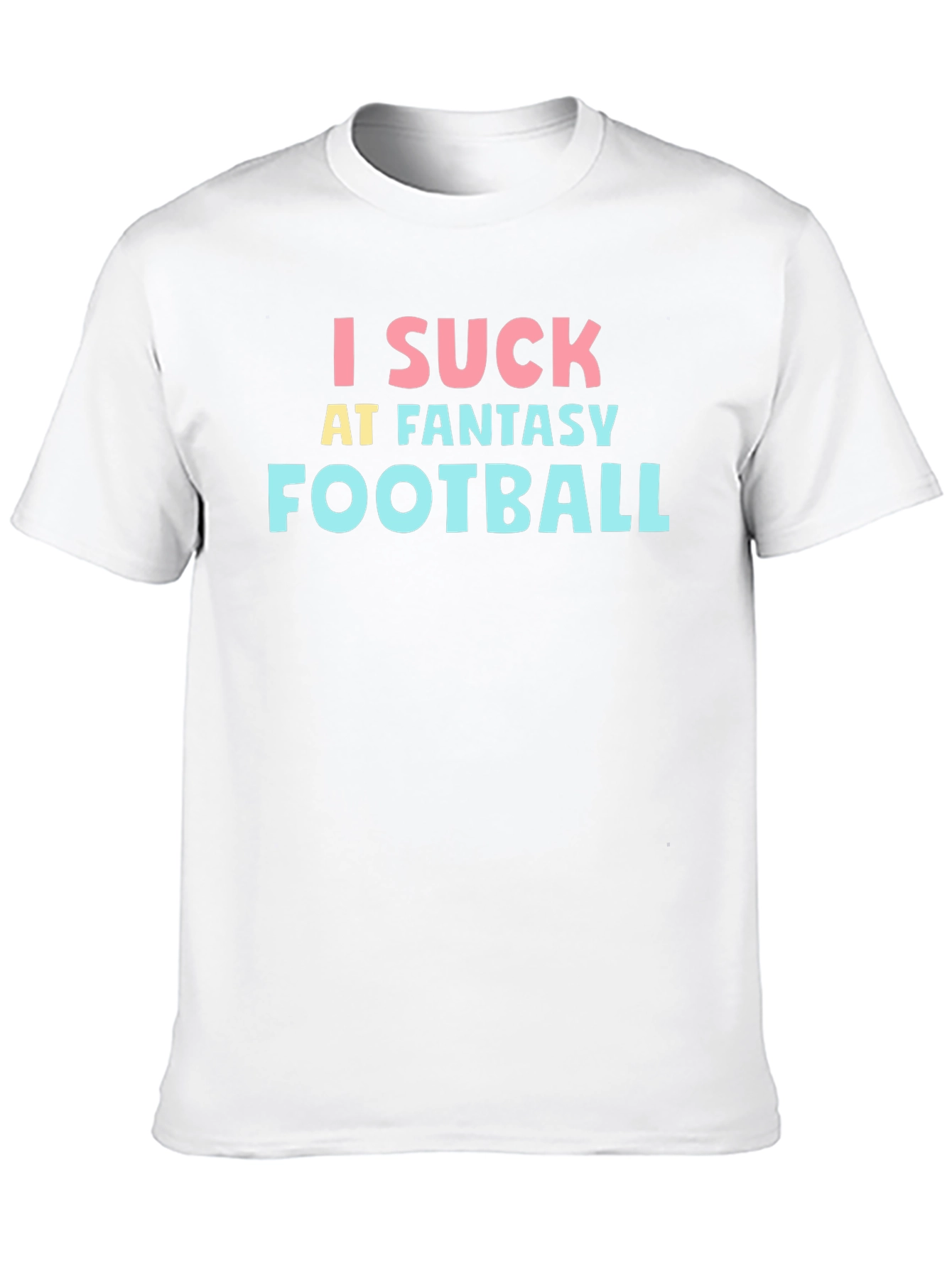 I Suck at Fantasy Football T-Shirt