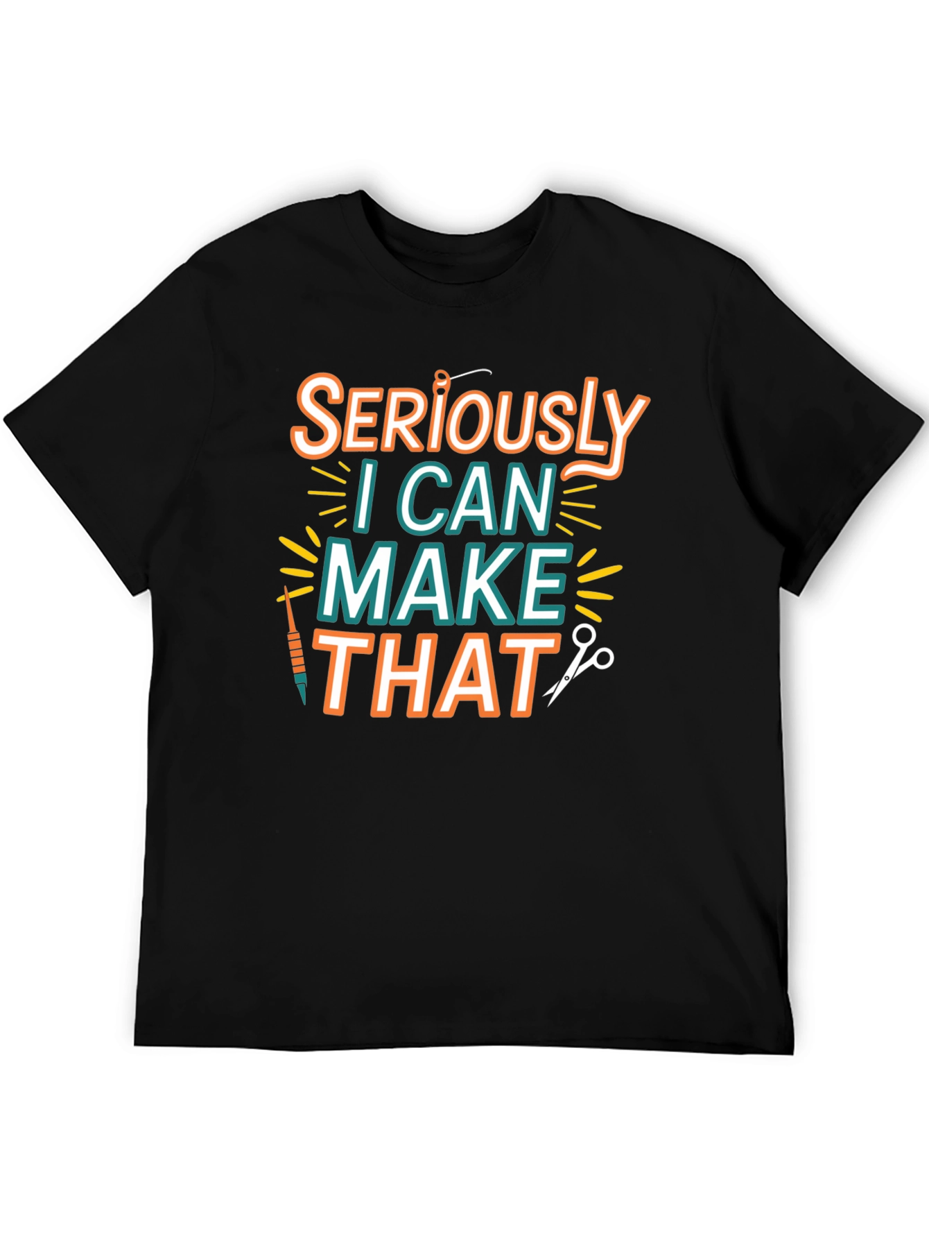 Seriously I Can Make That - Crafty T-Shirt