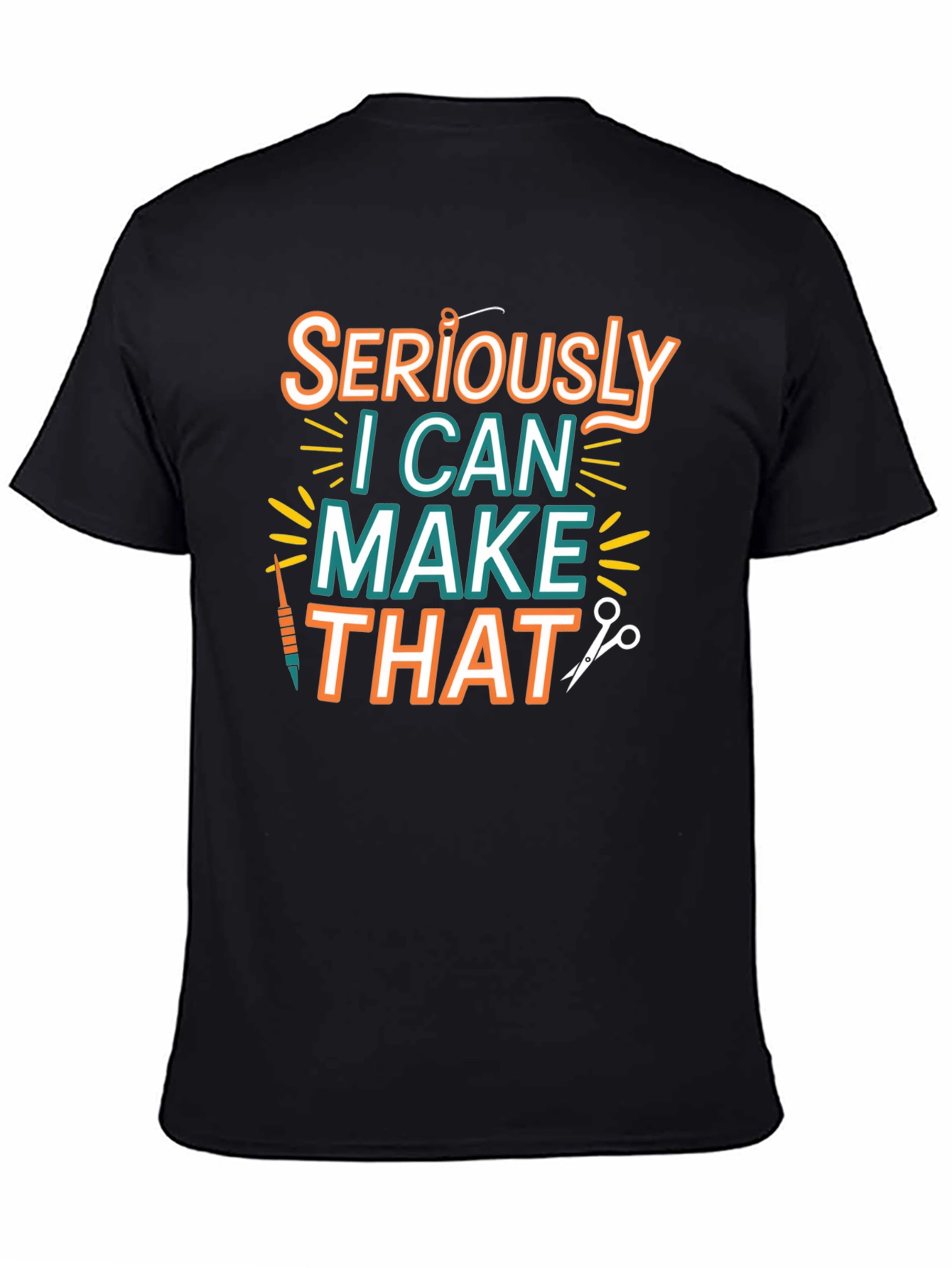 Seriously I Can Make That - Crafty T-Shirt