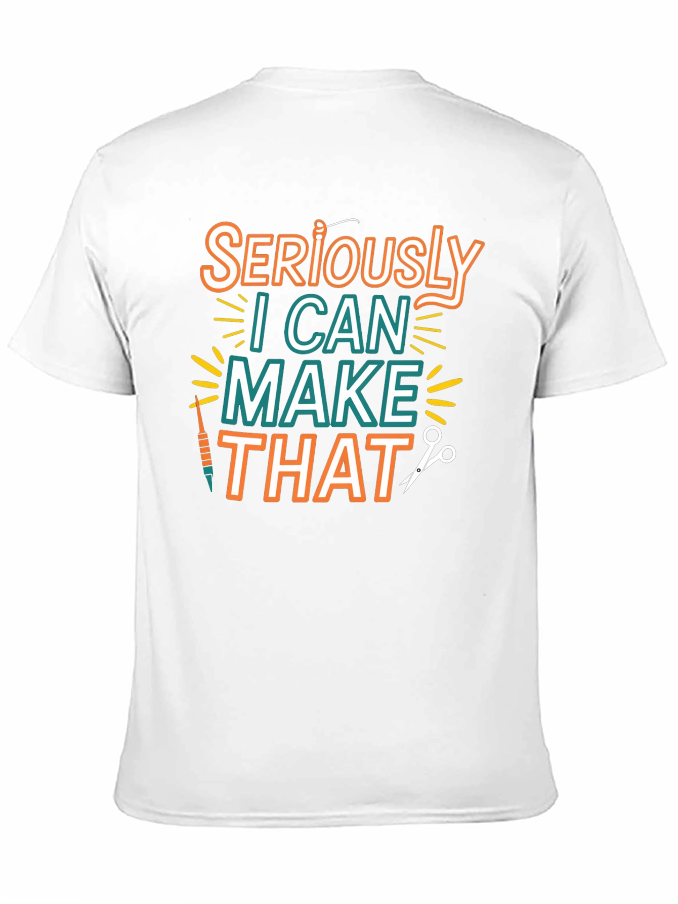 Seriously I Can Make That - Crafty T-Shirt