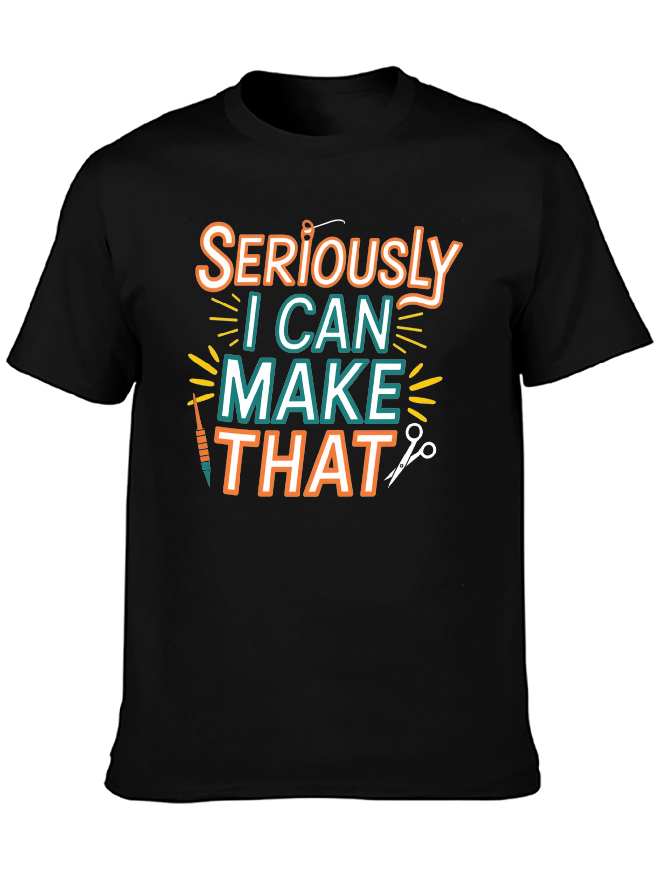 Seriously I Can Make That - Crafty T-Shirt
